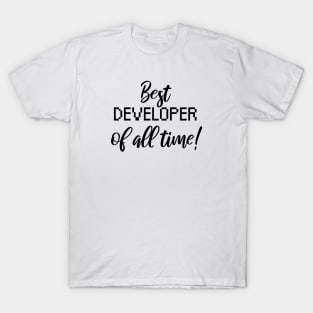 Best Developer of all time! T-Shirt